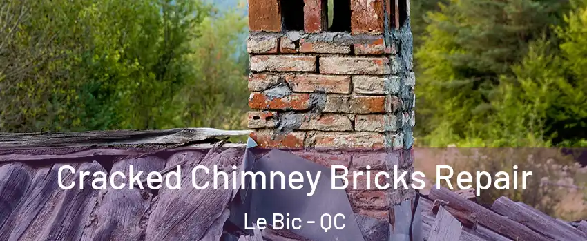  Cracked Chimney Bricks Repair Le Bic - QC