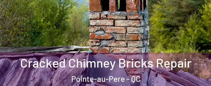  Cracked Chimney Bricks Repair Pointe-au-Pere - QC