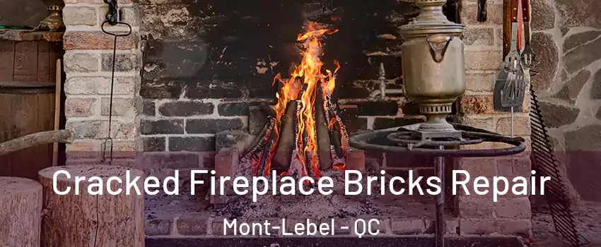  Cracked Fireplace Bricks Repair Mont-Lebel - QC