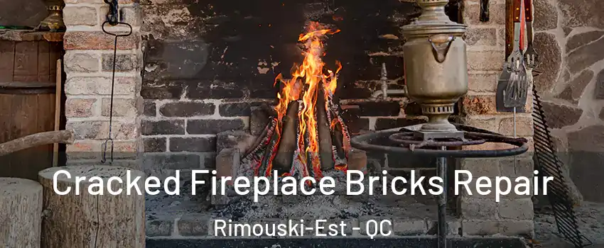  Cracked Fireplace Bricks Repair Rimouski-Est - QC