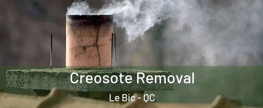  Creosote Removal Le Bic - QC