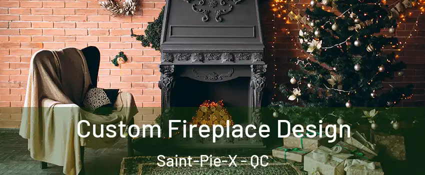  Custom Fireplace Design Saint-Pie-X - QC