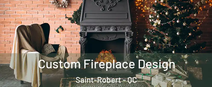  Custom Fireplace Design Saint-Robert - QC