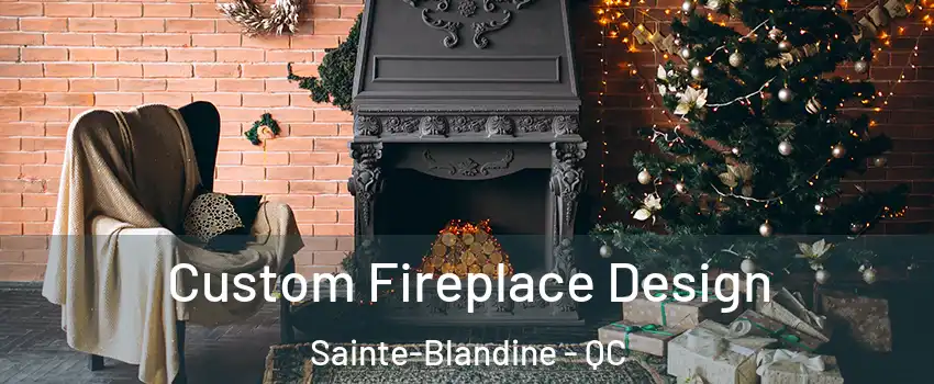  Custom Fireplace Design Sainte-Blandine - QC