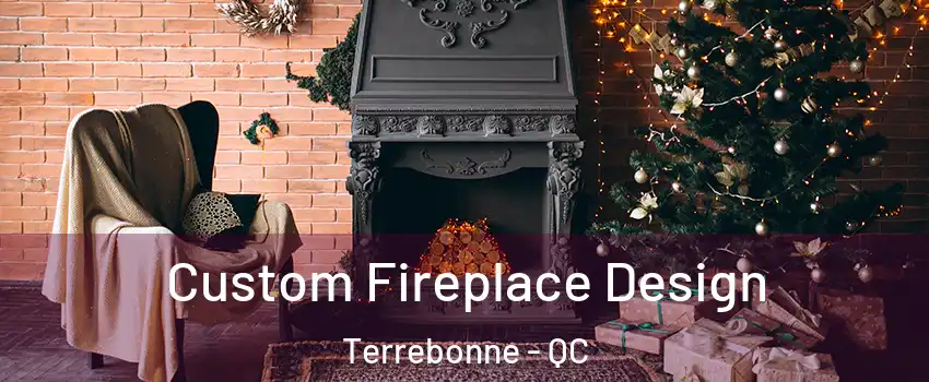  Custom Fireplace Design Terrebonne - QC
