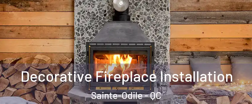  Decorative Fireplace Installation Sainte-Odile - QC