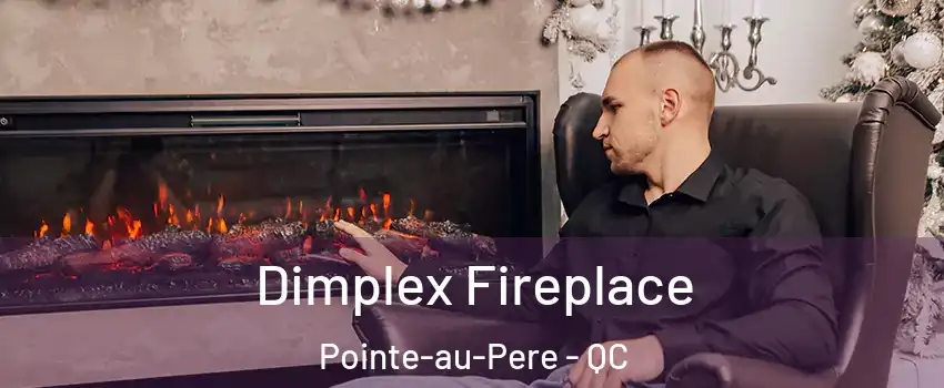  Dimplex Fireplace Pointe-au-Pere - QC
