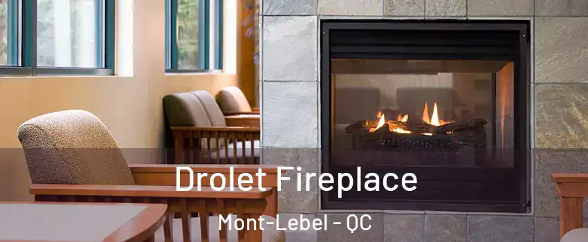  Drolet Fireplace Mont-Lebel - QC
