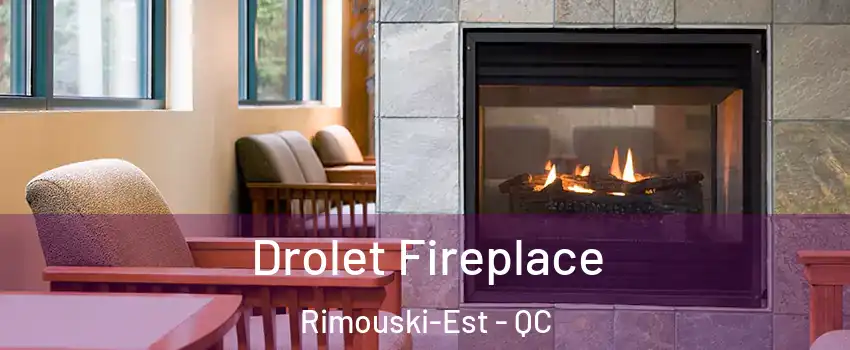  Drolet Fireplace Rimouski-Est - QC