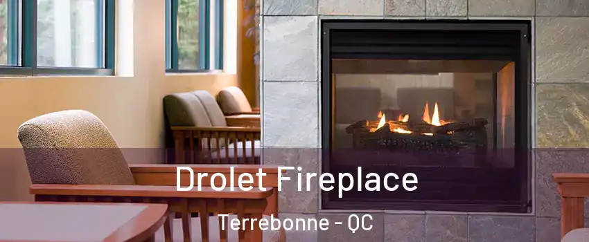  Drolet Fireplace Terrebonne - QC