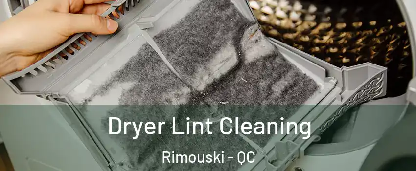  Dryer Lint Cleaning Rimouski - QC