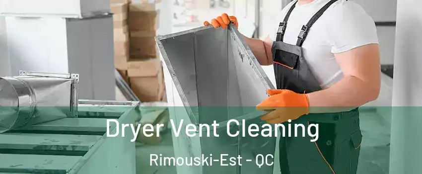  Dryer Vent Cleaning Rimouski-Est - QC