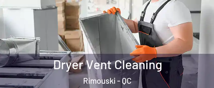  Dryer Vent Cleaning Rimouski - QC