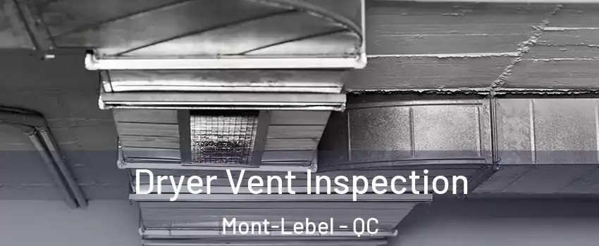  Dryer Vent Inspection Mont-Lebel - QC