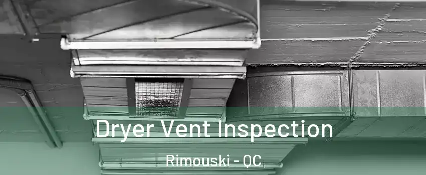  Dryer Vent Inspection Rimouski - QC