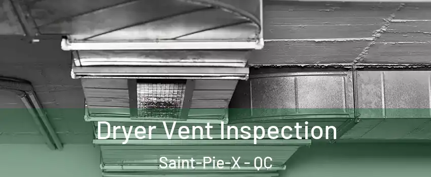  Dryer Vent Inspection Saint-Pie-X - QC