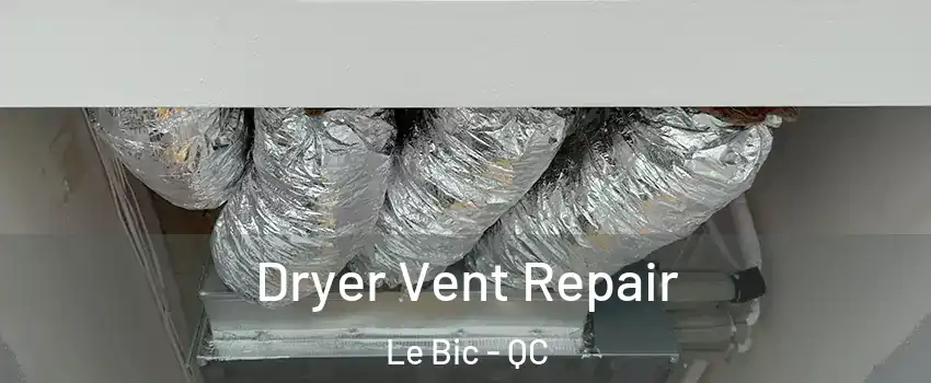  Dryer Vent Repair Le Bic - QC