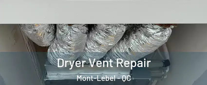  Dryer Vent Repair Mont-Lebel - QC