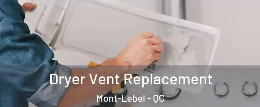  Dryer Vent Replacement Mont-Lebel - QC