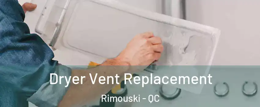  Dryer Vent Replacement Rimouski - QC