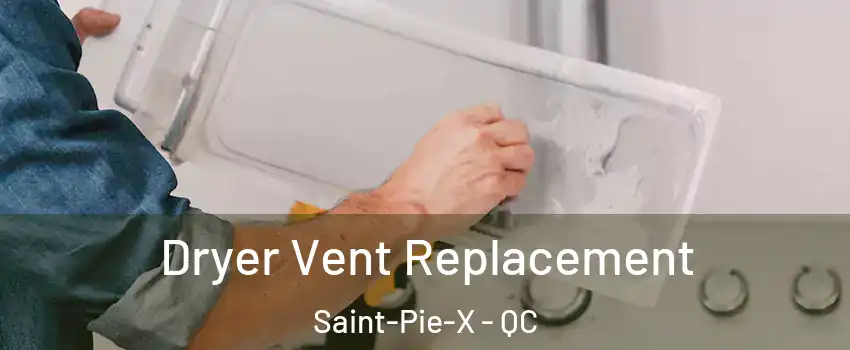  Dryer Vent Replacement Saint-Pie-X - QC