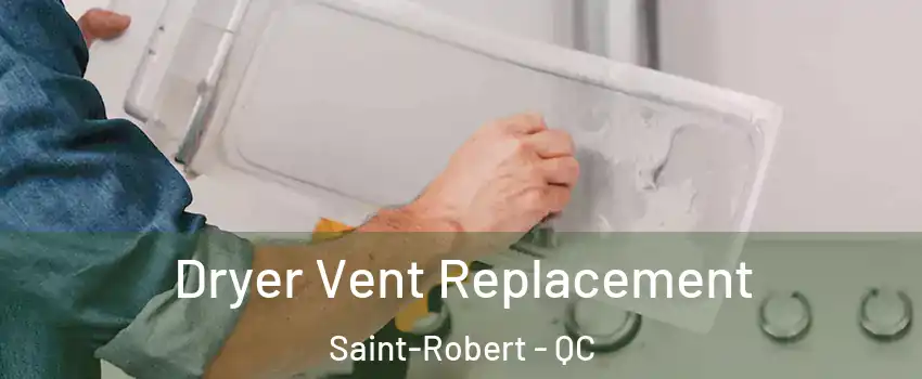  Dryer Vent Replacement Saint-Robert - QC
