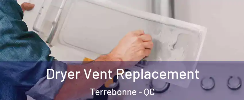  Dryer Vent Replacement Terrebonne - QC