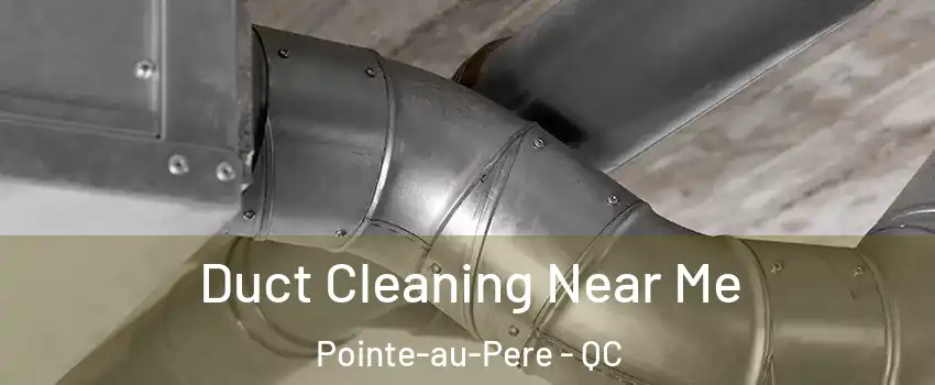  Duct Cleaning Near Me Pointe-au-Pere - QC