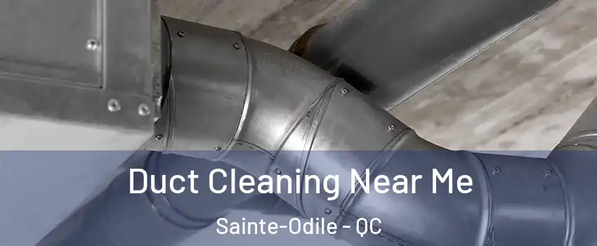  Duct Cleaning Near Me Sainte-Odile - QC