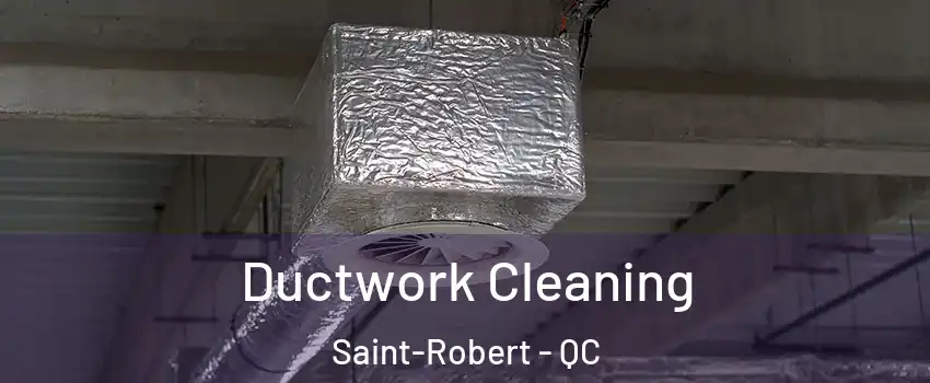  Ductwork Cleaning Saint-Robert - QC