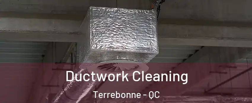 Ductwork Cleaning Terrebonne - QC