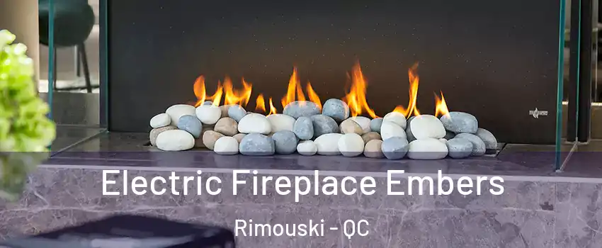  Electric Fireplace Embers Rimouski - QC