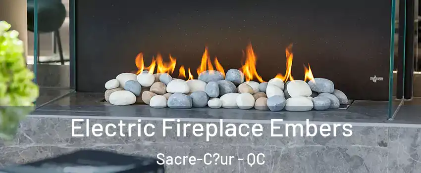  Electric Fireplace Embers Sacre-C?ur - QC