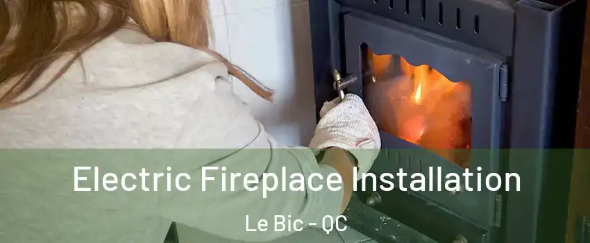  Electric Fireplace Installation Le Bic - QC