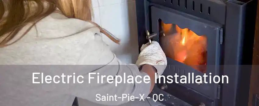  Electric Fireplace Installation Saint-Pie-X - QC