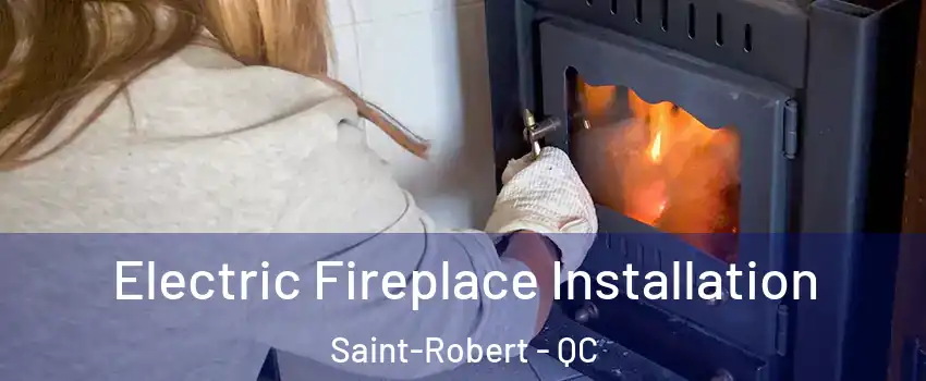  Electric Fireplace Installation Saint-Robert - QC