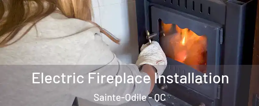  Electric Fireplace Installation Sainte-Odile - QC