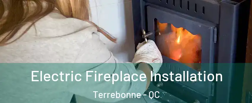  Electric Fireplace Installation Terrebonne - QC