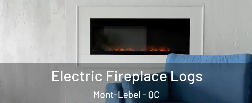  Electric Fireplace Logs Mont-Lebel - QC