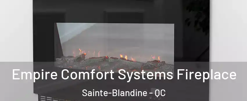  Empire Comfort Systems Fireplace Sainte-Blandine - QC