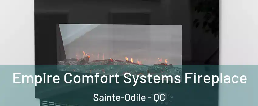  Empire Comfort Systems Fireplace Sainte-Odile - QC