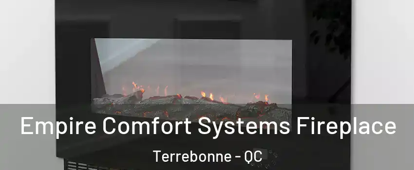  Empire Comfort Systems Fireplace Terrebonne - QC