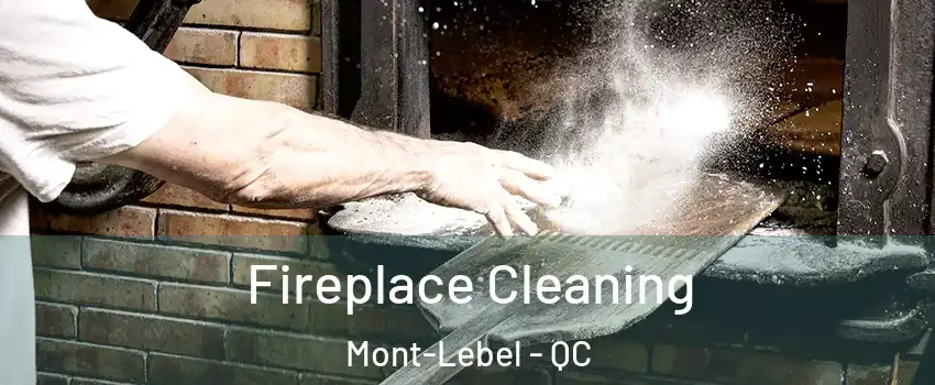  Fireplace Cleaning Mont-Lebel - QC