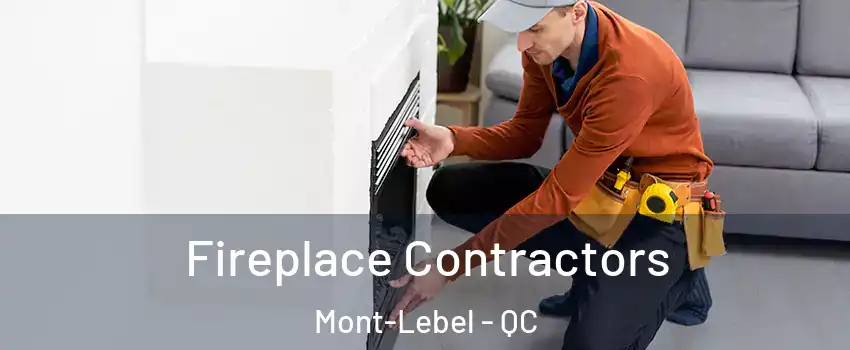  Fireplace Contractors Mont-Lebel - QC