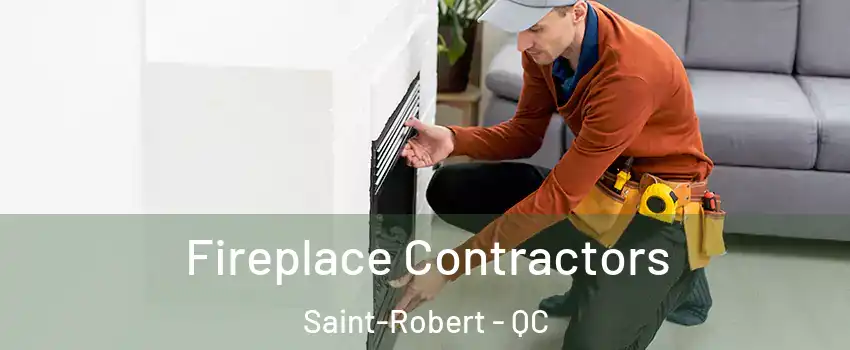  Fireplace Contractors Saint-Robert - QC