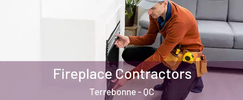  Fireplace Contractors Terrebonne - QC