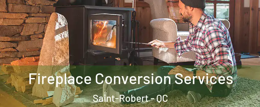  Fireplace Conversion Services Saint-Robert - QC