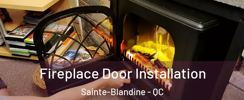  Fireplace Door Installation Sainte-Blandine - QC