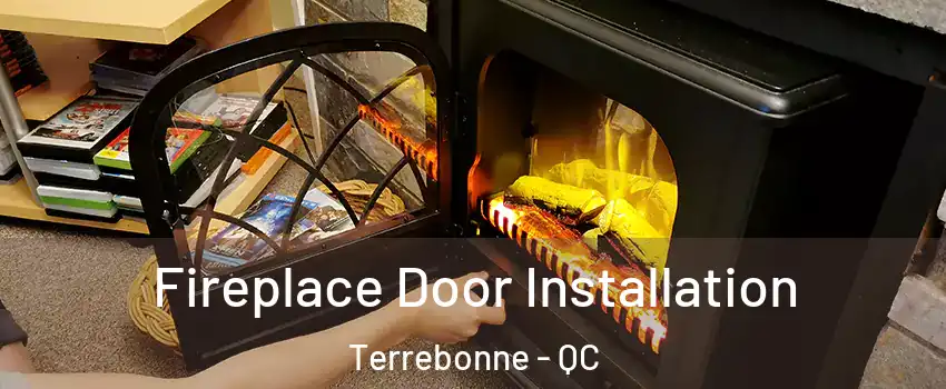  Fireplace Door Installation Terrebonne - QC