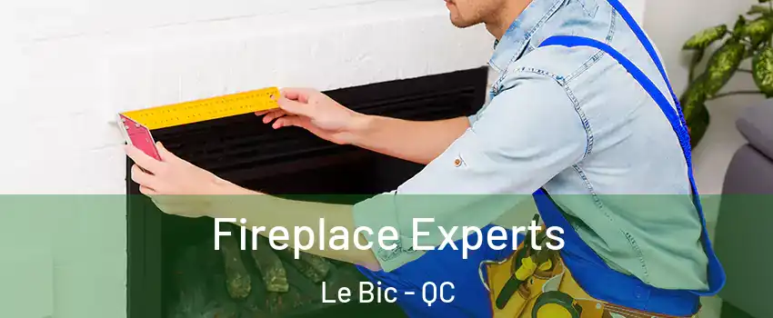  Fireplace Experts Le Bic - QC